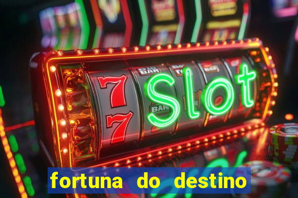 fortuna do destino fortuna do dentinho